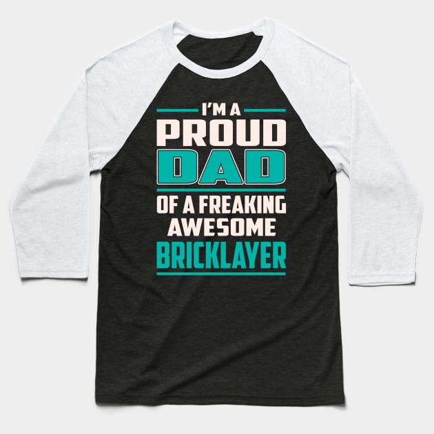 Proud DAD Bricklayer Baseball T-Shirt by Rento